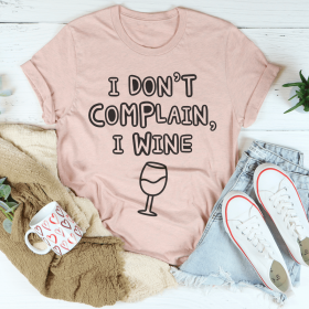 I Don't Complain I Wine T-Shirt (Color: Heather Prism Peach, size: L)