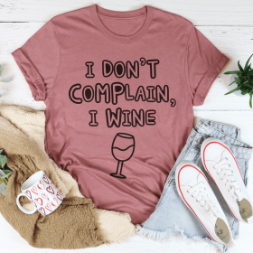 I Don't Complain I Wine T-Shirt (Color: Mauve, size: 2XL)